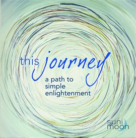 This Journey- a Path to Simple Enlightenment