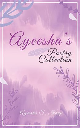 Ayeesha's Poetry Collection
