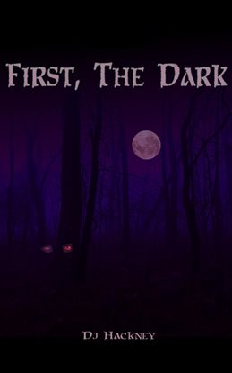 First, the Dark