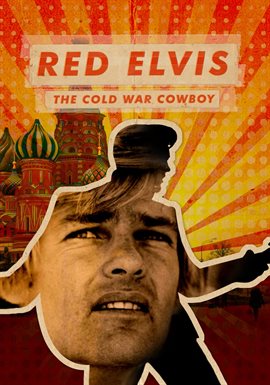Red Elvis: The Cold War Cowboy