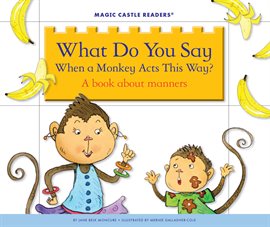 Cover image for What Do You Say When a Monkey Acts This Way?