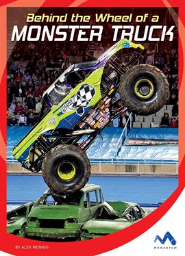 Cover image for Behind the Wheel of a Monster Truck