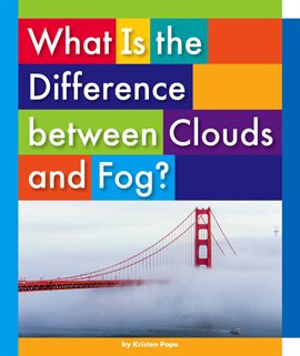 Cover image for What Is the Difference between Clouds and Fog?