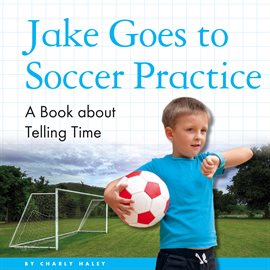Cover image for Jake Goes to Soccer Practice