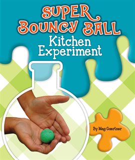 Cover image for Super Bouncy Ball Kitchen Experiment