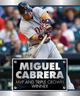 Miguel Cabrera : triple crown winner : Rauf, Don, author : Free