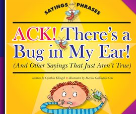 Cover image for Ack! There's a Bug in My Ear!