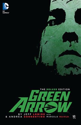 Cover image for Green Arrow By Jeff Lemire and Andrea Sorrentino Deluxe Edition