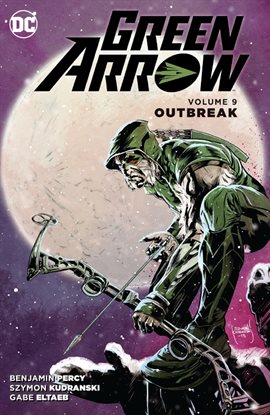 Cover image for Green Arrow Vol. 9: Outbreak