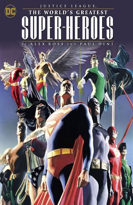 Cover image for Justice League: The World's Greatest Superheroes by Alex Ross & Paul Dini