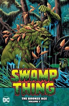 Cover image for Swamp Thing: The Bronze Age Vol. 3