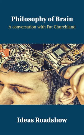 Cover image for Philosophy of Brain - A Conversation with Patricia Churchland