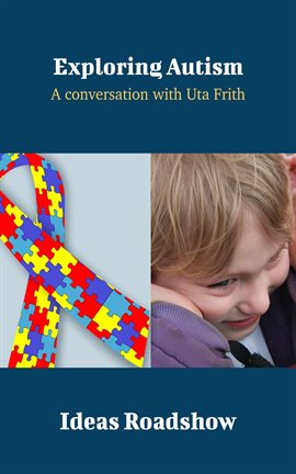 Cover image for Exploring Autism - A Conversation with Uta Frith