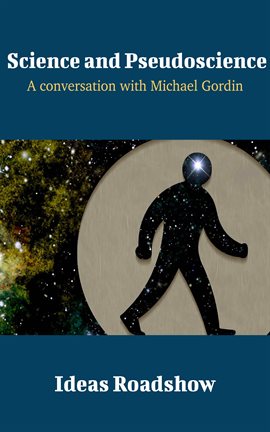 Cover image for Science and Pseudoscience - A Conversation with Michael Gordin