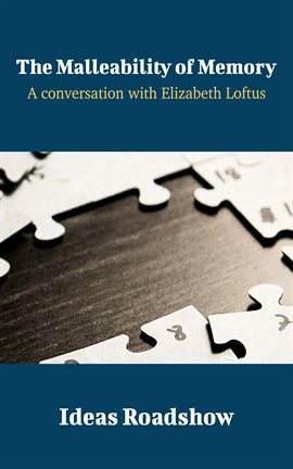Cover image for The Malleability of Memory - A Conversation with Elizabeth Loftus
