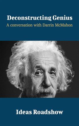 Cover image for Deconstructing Genius - A Conversation with Darrin McMahon