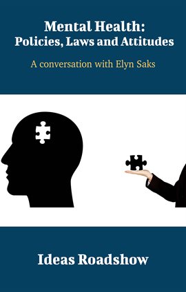 Cover image for Mental Health: Policies, Laws and Attitudes - A Conversation with Elyn Saks