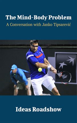 Imagen de portada para The Mind-Body Problem - A Conversation with Janko Tipsarevic
