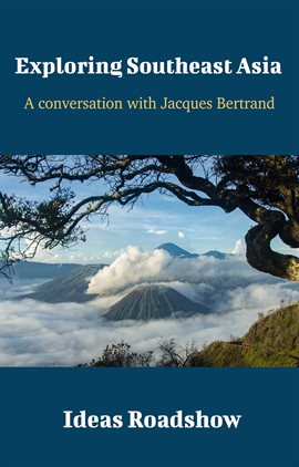 Cover image for Exploring Southeast Asia - A Conversation with Jacques Bertrand