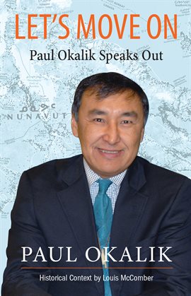 Imagen de portada para Let's Move On, Paul Okalik Speaks Out