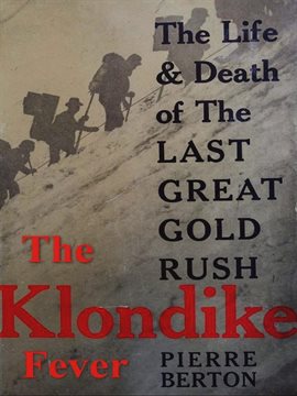 Cover image for The Klondike Fever: The Life and Death of the Last Great Gold Rush
