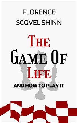 The Game of Life and How to Play It by Florence Scovel Shinn