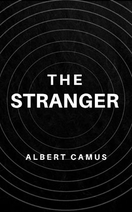 Cover image for The Stranger: The Original Unabridged and Complete Edition (Albert Camus Classics)