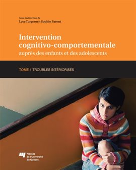 Imagen de portada para Intervention cognitivo-comportementale auprès des enfants et des adolescents, Tome 1