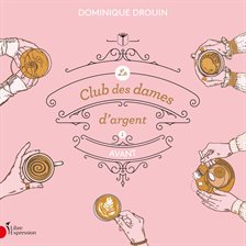 Imagen de portada para Le Club Des Dames D'argent: Tome 1 - Avant