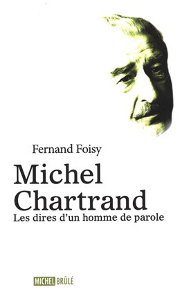 Michel Chartrand : Les dires d'un homme de parole