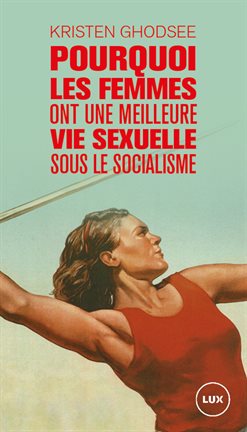 Cover image for Pourquoi les femmes ont une meilleure vie sexuelle sous le socialisme