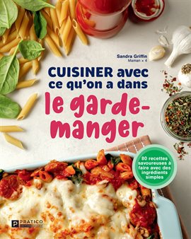 Cover image for Cuisiner avec ce qu'on a dans le garde-manger