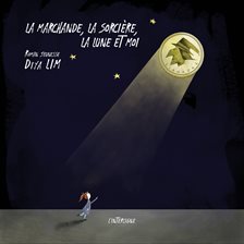 Cover image for La marchande, la sorcière, la lune et moi