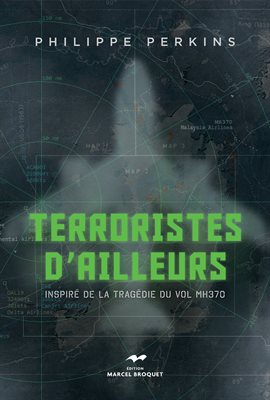 Cover image for Terroristes d'ailleurs vol MH370