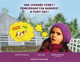Cover image for Une journée poney! / Pemkiskahk'ciw ahahsis! / A pony day!