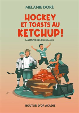 Cover image for Hockey et toasts au ketchup !