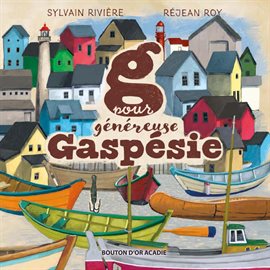 Cover image for G pour généreuse Gaspésie