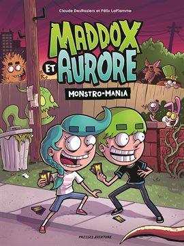 Maddox et Aurore: Monstro-Mania Maddox et Aurore: Monstro-Mania