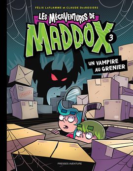 Les mégaventures de Maddox Vol. 3: Un vampire au grenier Les mégaventures de Maddox Vol. 3: Un vampire au grenier