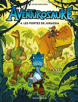 Aventurosaure Vol. 4: Les portes de Jurassia Aventurosaure Vol. 4: Les portes de Jurassia