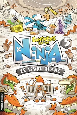 L'Univers est un Ninja Vol. 5: Le livre blanc L'Univers est un Ninja Vol. 5: Le livre blanc