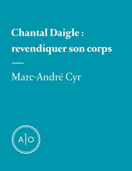 Cover image for Chantal Daigle: revendiquer son corps