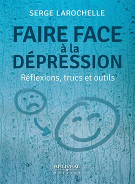 Cover image for Faire face à la dépression: Réflexions, trucs et outils