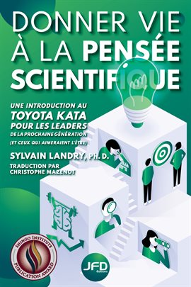Donner Vie À La Pensée Scientifique : Une Introduction Au Toyota Kata Pour Les Leaders De La Proc...