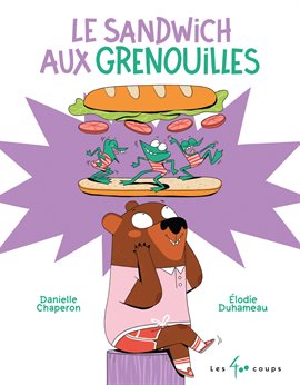 Le sandwich aux grenouilles Le sandwich aux grenouilles