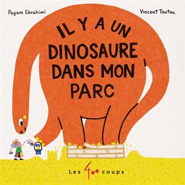 Il y a un dinosaure dans mon parc Il y a un dinosaure dans mon parc