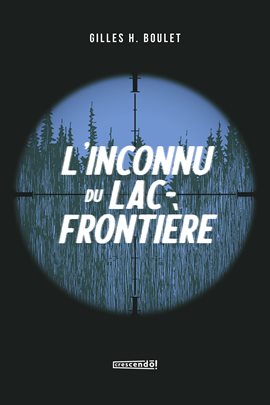Imagen de portada para L'inconnu du Lac Frontière - Tome 1
