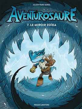 Aventurosaure Tome 7: Le miroir Zoïka Aventurosaure Tome 7: Le miroir Zoïka