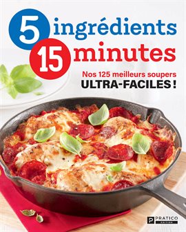 Nos 125 meilleurs soupers ultra-faciles