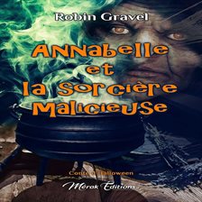 Annabelle et la sorcière malicieuse Annabelle et la sorcière malicieuse